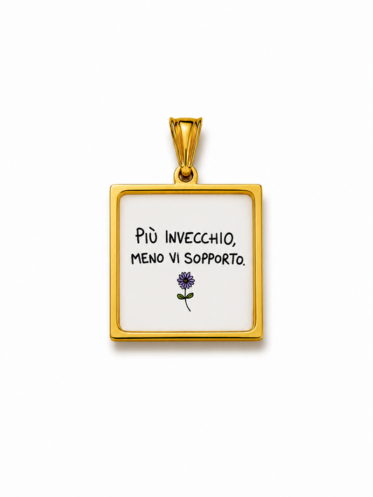 Charm Più invecchio meno Vi Sopporto